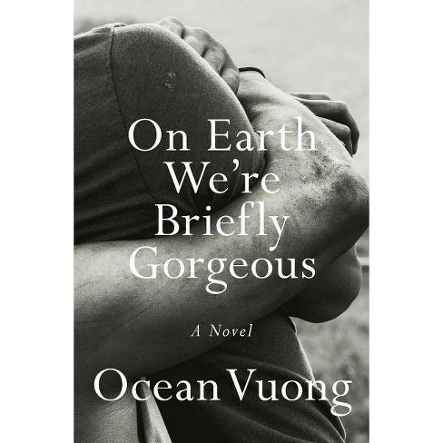 The cover of On Earth We're Briefly Gorgeous by Ocean Vuong.