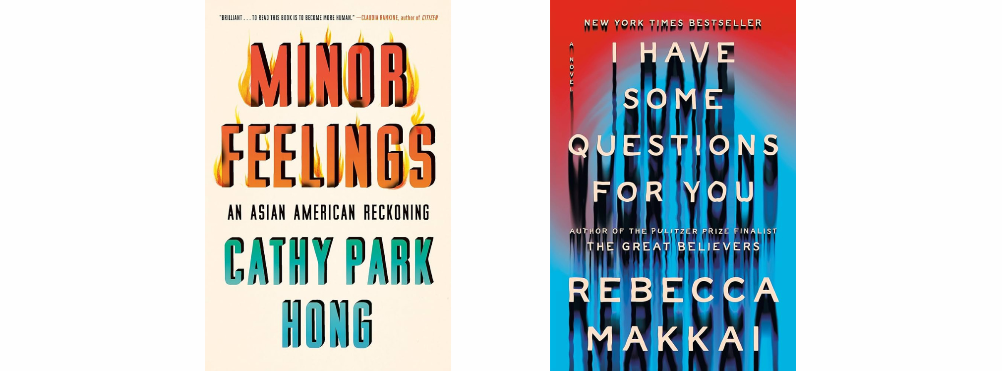The book covers for Minor Feelings and I Have Some Questions for You.